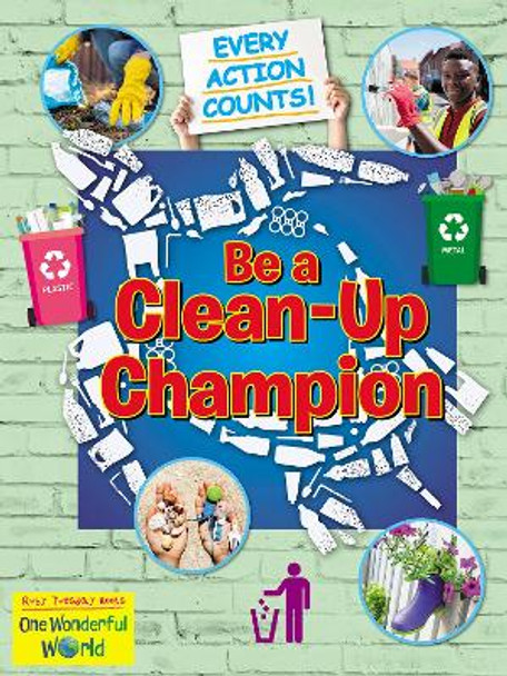 Be A Clean-Up Champion Belinda Gallagher 9781788564427