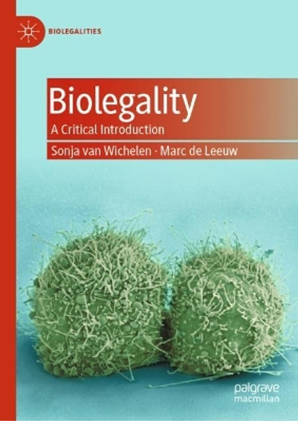 Biolegality: A Critical Introduction Sonja van Wichelen 9789819987481