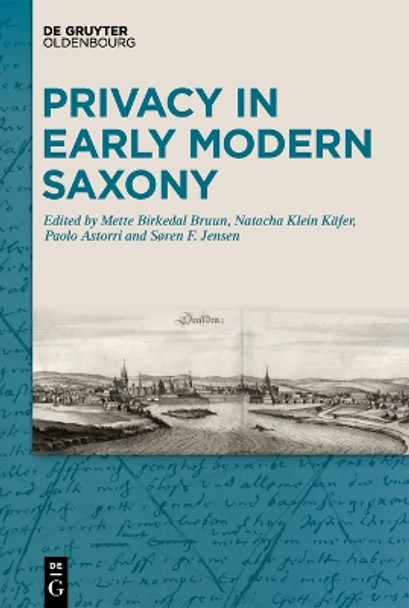 Privacy in Early Modern Saxony Natacha Klein Käfer 9783111263847