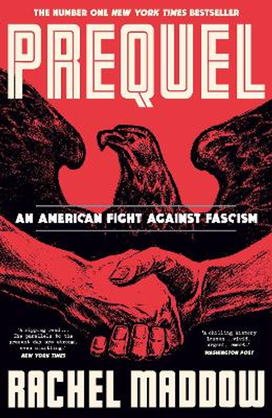 Prequel: An American fight against fascism Rachel Maddow 9781911709770