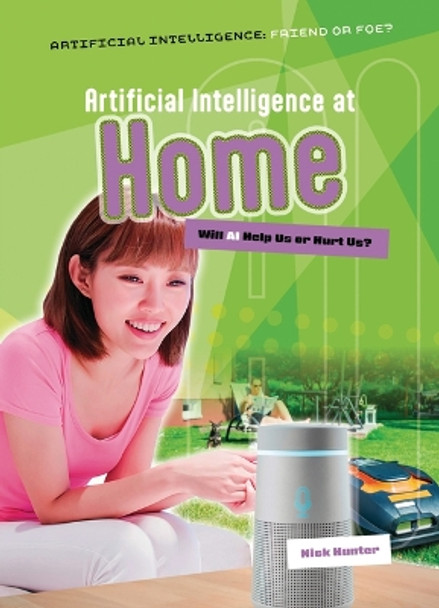 Artificial Intelligence at Home: Will AI Help Us or Hurt Us? Nick Hunter 9781916526730