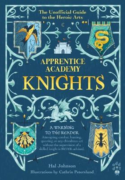 Apprentice Academy: Knights: The Unofficial Guide to the Heroic Arts Hal Johnson 9781250808349