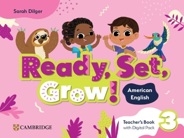 Ready, Set, Grow! Level 3 Teacher's Book with Digital Pack American English Sarah Dilger 9781009799522