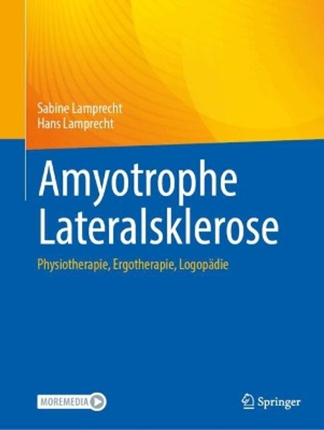 Amyotrophe Lateralsklerose: Physiotherapie, Ergotherapie, Logopädie Sabine Lamprecht 9783662688311