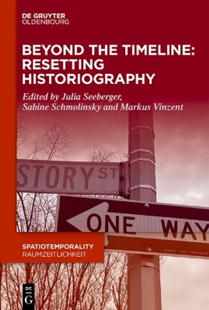 Beyond the Timeline: Resetting Historiography Julia Seeberger 9783111154749