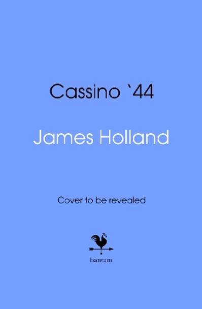 Cassino '44 James Holland 9780857505545