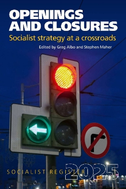 Openings and Closures: Socialist Strategy at a Crossroads,: 2025 Greg Albo 9780850367935