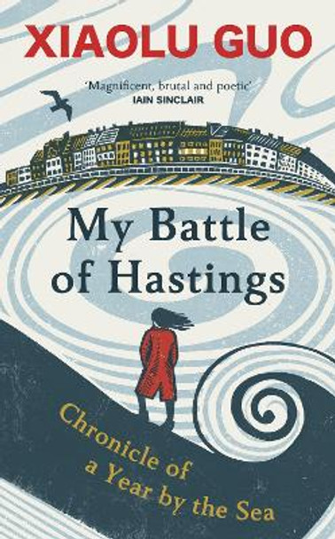 My Battle of Hastings Xiaolu Guo 9781784745370