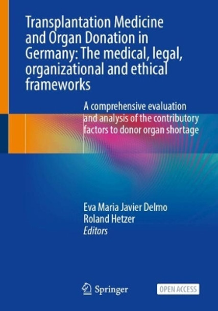 Transplantation Medicine and Organ Donation in Germany: The Medical, Legal, Organizational and Ethical Frameworks Eva Maria Javier Delmo 9783031494413