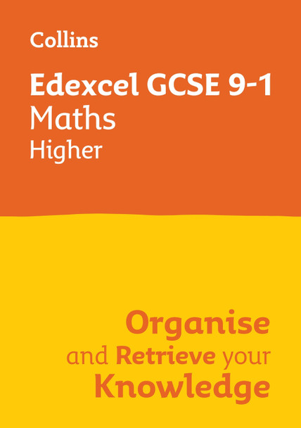 Collins GCSE Maths 9-1 – Edexcel GCSE 9-1 Maths Higher Organise and Retrieve Your Knowledge Collins GCSE 9780008672362