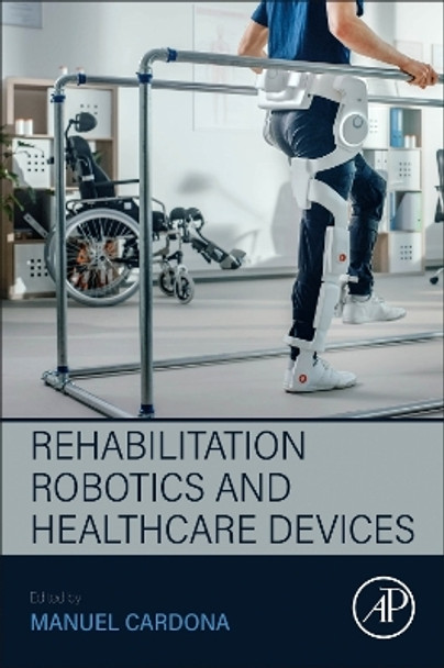 Rehabilitation Robotics and Healthcare Devices Manuel Cardona 9780443215056