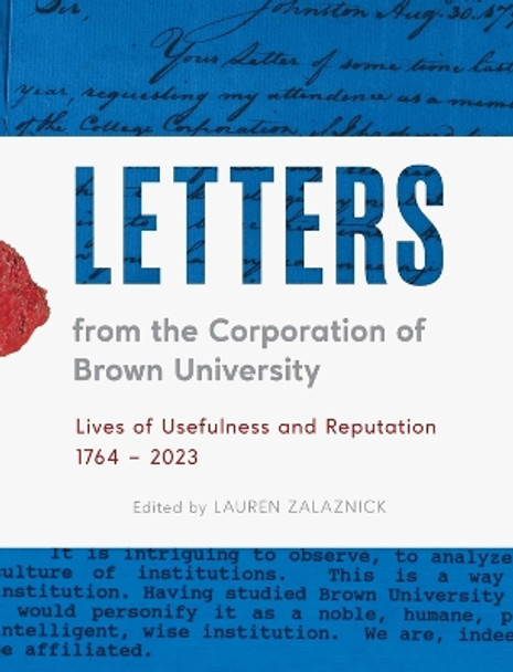 Letters from the Corporation of Brown University: Lives of Usefulness and Reputation, 1764 - 2023 Lauren Zalaznick 9781633310988