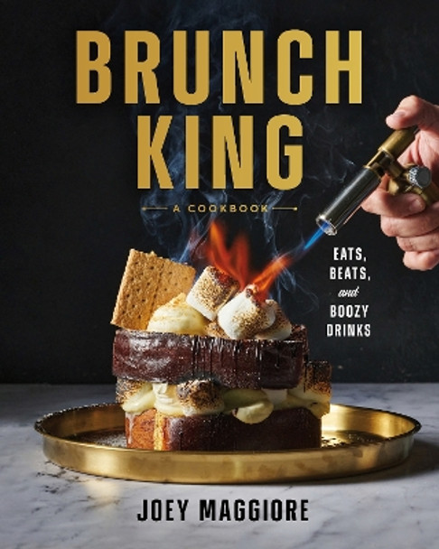 Brunch King: Eats, Beats, and Boozy Drinks Joey Maggiore 9781773272351