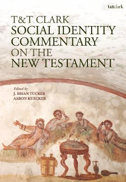 T&T Clark Social Identity Commentary on the New Testament Dr. J. Brian Tucker 9780567716620