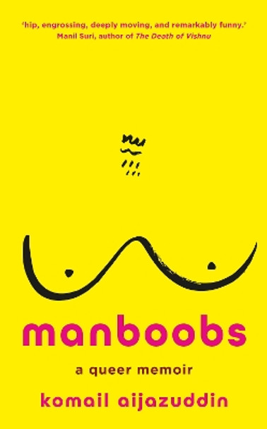 Manboobs: A very queer memoir Komail Aijazuddin 9781529929386