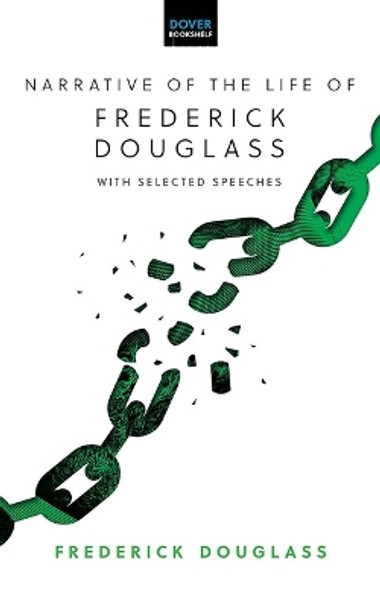 Narrative of the Life of Frederick Douglass: with Selected Speeches Frederick Douglass 9780486853307