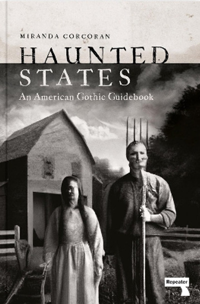 Haunted States: An American Gothic Guidebook Miranda Corcoran 9781914420320