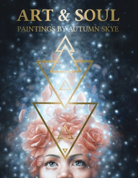 Art & Soul: Paintings by Autumn Skye Autumn Skye Morrison 9781922574152