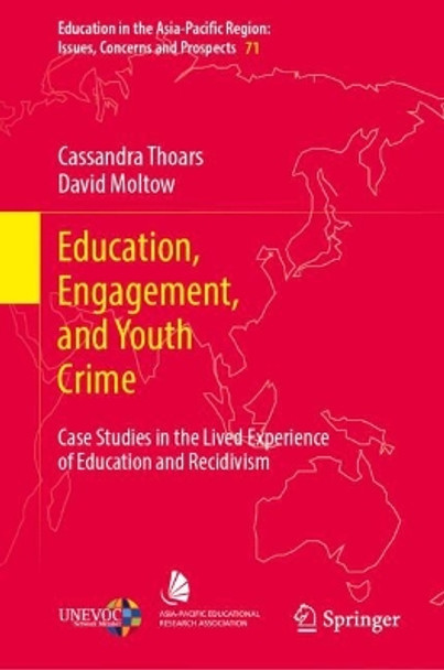 Education, Engagement, and Youth Crime: Case Studies in the Lived Experience of Education and Recidivism Cassandra Thoars 9789819719259