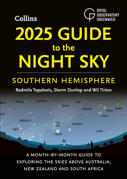 2025 Guide to the Night Sky Southern Hemisphere: A month-by-month guide to exploring the skies above Australia, New Zealand and South Africa Radmila Topalovic 9780008688158