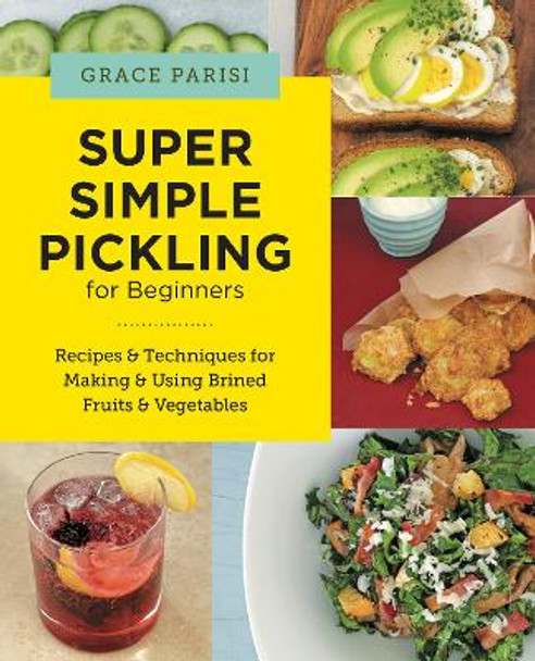 Super Simple Pickling for Beginners Grace Parisi 9780760390764