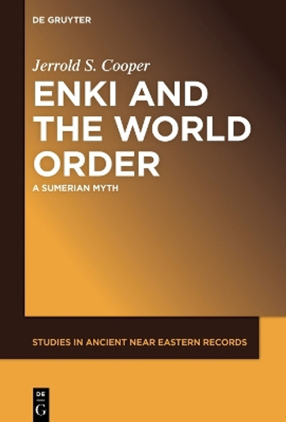 Enki and the World Order: A Sumerian Myth Jerrold S. Cooper 9781501522536