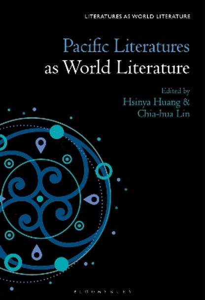 Pacific Literatures as World Literature Professor or Dr. Hsinya Huang 9781501389368