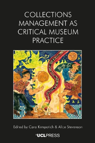 Collections Management as Critical Museum Practice Cara Krmpotich 9781800087057