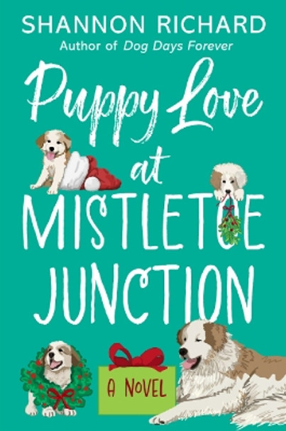 Puppy Love at Mistletoe Junction: A Novel Shannon Richard 9780063235656