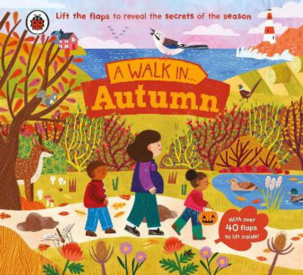 A Walk in Autumn: Lift the flaps to reveal the secrets of the season Ladybird 9780241615478