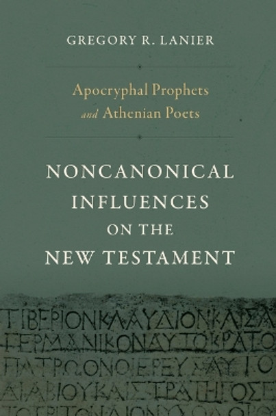 Apocryphal Prophets And Athenian Poets Gregory R. Lanier 9781430097808