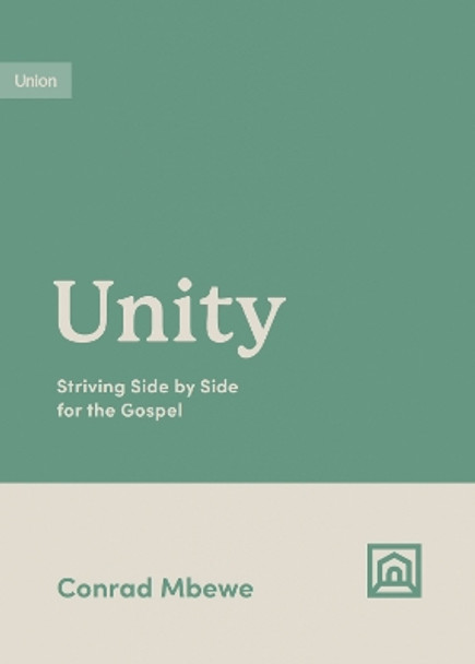 Unity: Striving Side by Side for the Gospel Conrad Mbewe 9781433584879