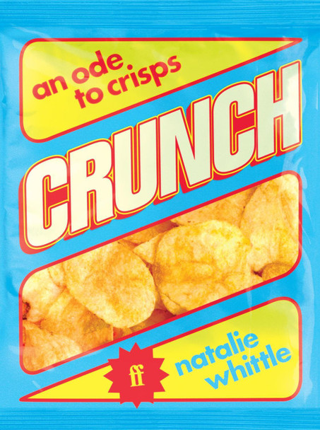 Crunch: An Ode to Crisps Natalie Whittle 9780571384105