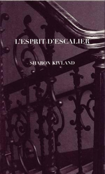 Sharon Kivland - L'Esprit d'escalier Sharon Kivland 9780955309243