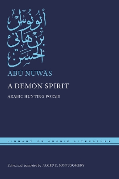 A Demon Spirit: Arabic Hunting Poems Abū Nuwās 9781479834129