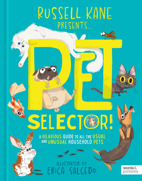 Pet Selector!: A hilarious guide to all the usual and unusual household pets Russell Kane 9780711290181