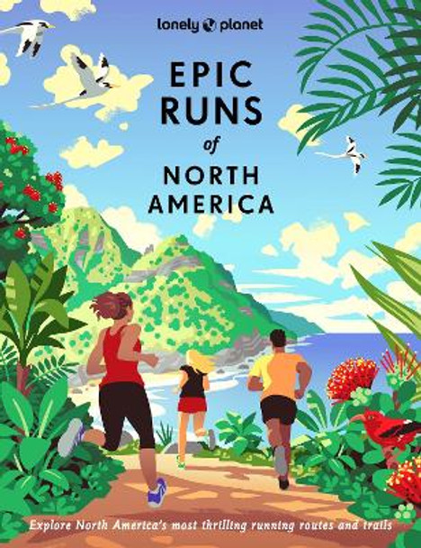 Lonely Planet Epic Runs of North America Lonely Planet 9781837581948