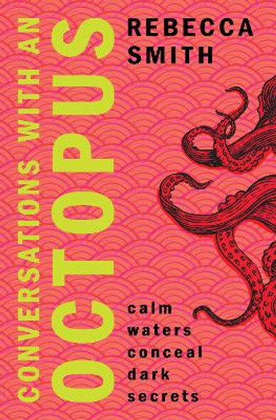 Conversations with an Octopus: an addictive and cosy crime novel about female rage Rebecca Smith 9781915643742