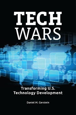 Tech Wars: Transforming U.S. Technology Development Daniel M. Gerstein 9798765131305