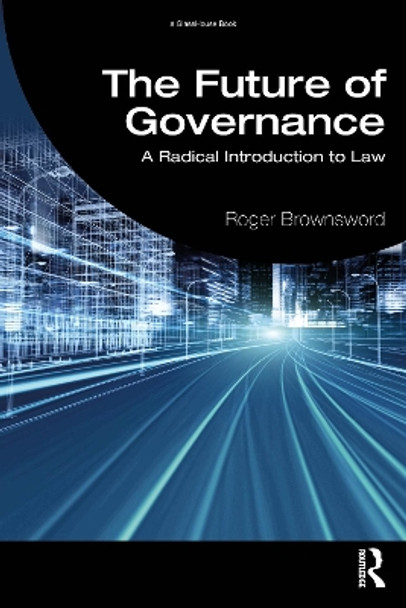 The Future of Governance: A Radical Introduction to Law Roger Brownsword 9781032831060