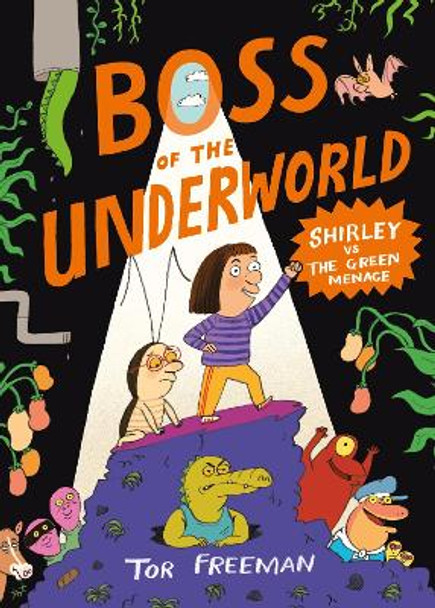 Boss of the Underworld: Shirley vs the Green Menace: Book 1 Tor Freeman 9781444976397