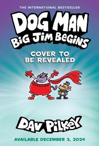 Dog Man 13: Dog Man: Big Jim Begins: A Graphic Novel (Dog Man #13) Dav Pilkey 9781338896459