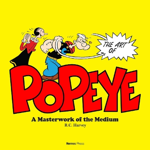 The Art and History of Popeye R.C. Harvey 9781613452196