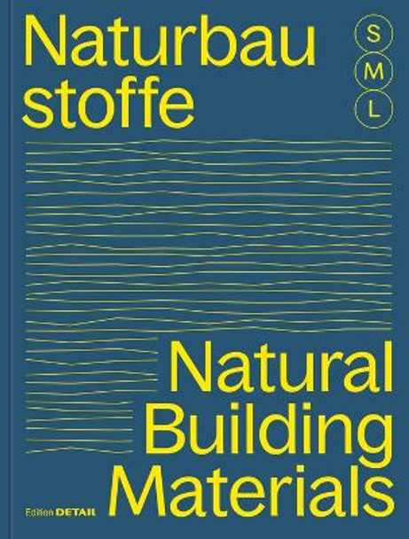 Bauen mit Naturbaustoffen S, M, L / Natural Building Materials S, M, L: 30 x Architektur und Konstruktion / 30 x Architecture and Construction Sandra Hofmeister 9783955536244