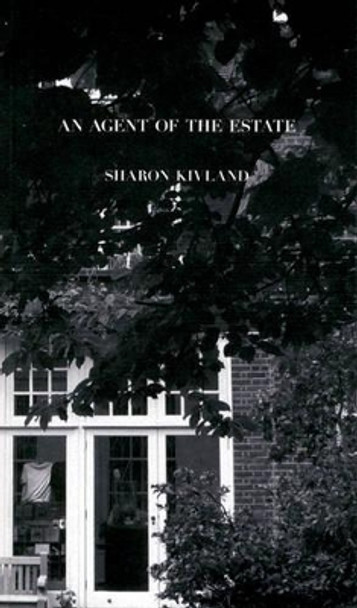 Sharon Kivland - An Agent of the Estate Sharon Kivland 9780955309281