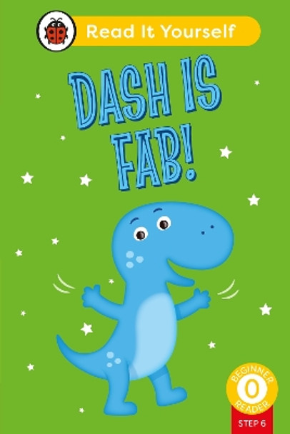 Dash is Fab (Phonics Step 6):  Read It Yourself - Level 0 Beginner Reader Ladybird 9780241674321