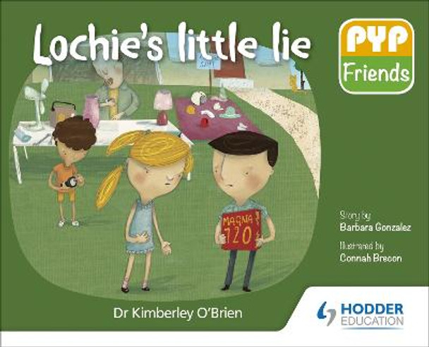 PYP Friends: Lochie's little lie by Dr Kimberley O'Brien