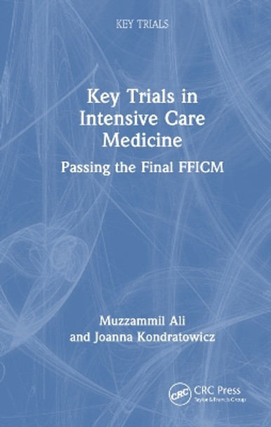 Key Trials in Intensive Care Medicine: Passing the Final FFICM Muzzammil Ali 9781032743295