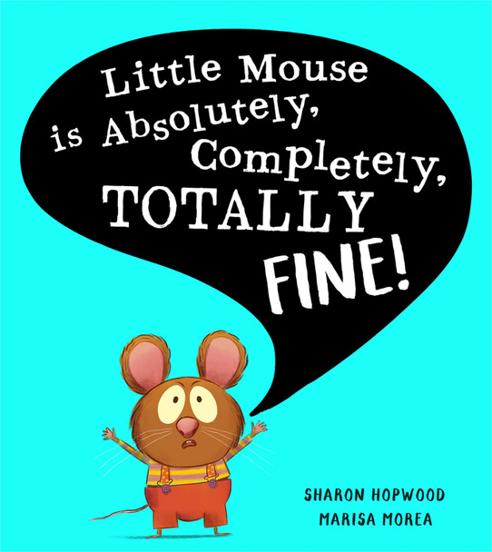 Little Mouse is Absolutely, Completely, Totally Fine! Sharon Hopwood 9780008538606