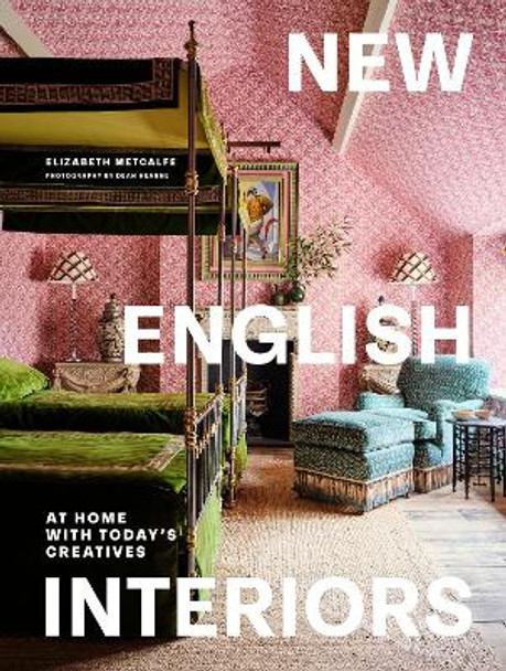 New English Interiors: At Home with Today's Creatives Elizabeth Metcalfe 9780711293342